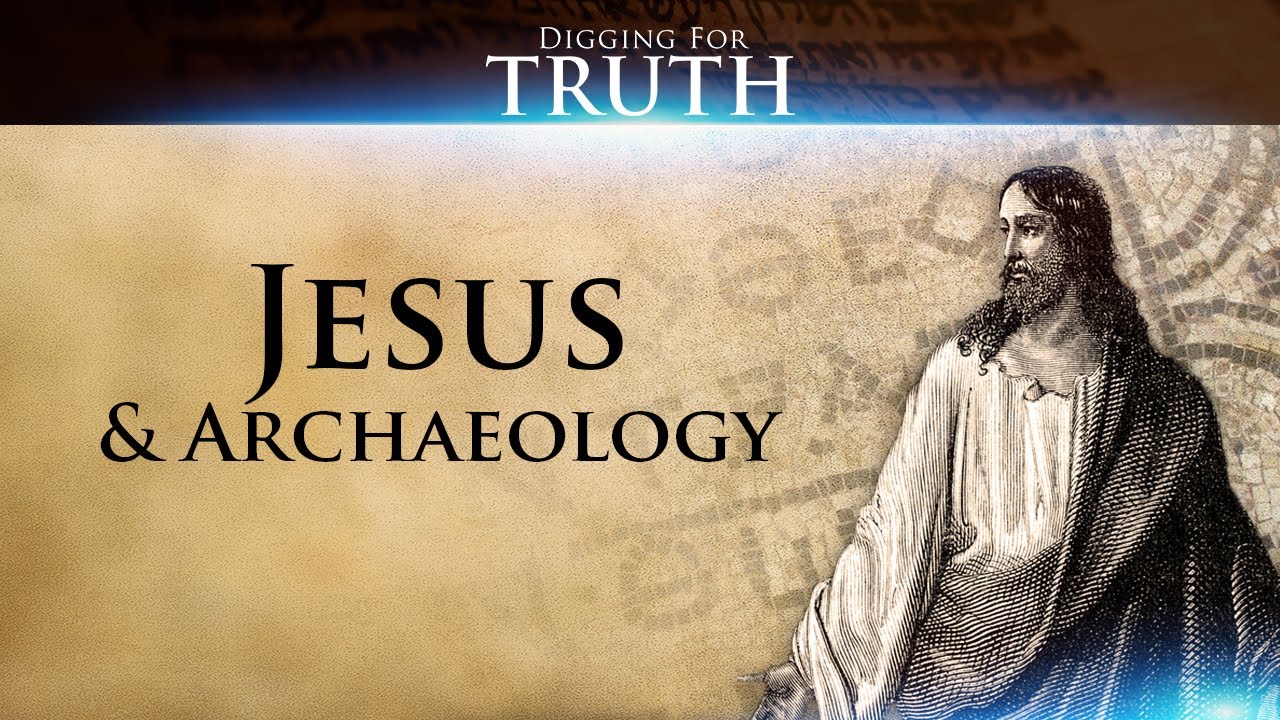 Digging For Truth Episode 3: Jesus and Archaeology