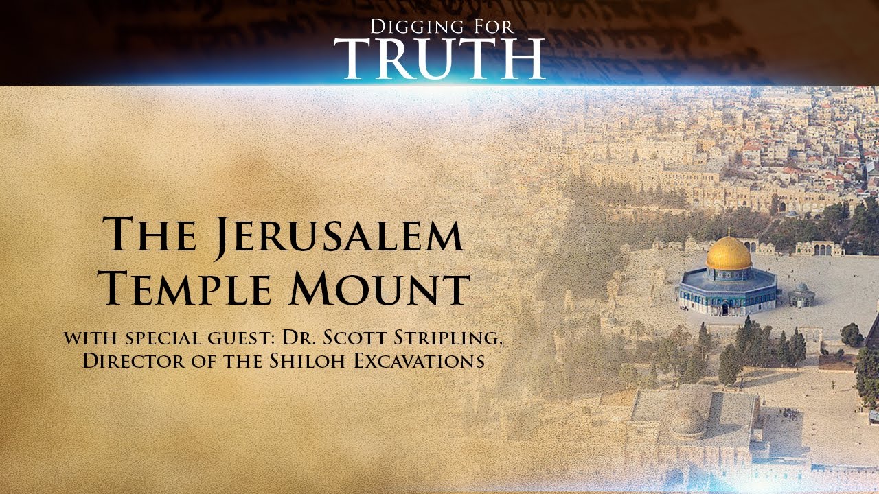 Digging for Truth-Episode 7: The Temple Mount