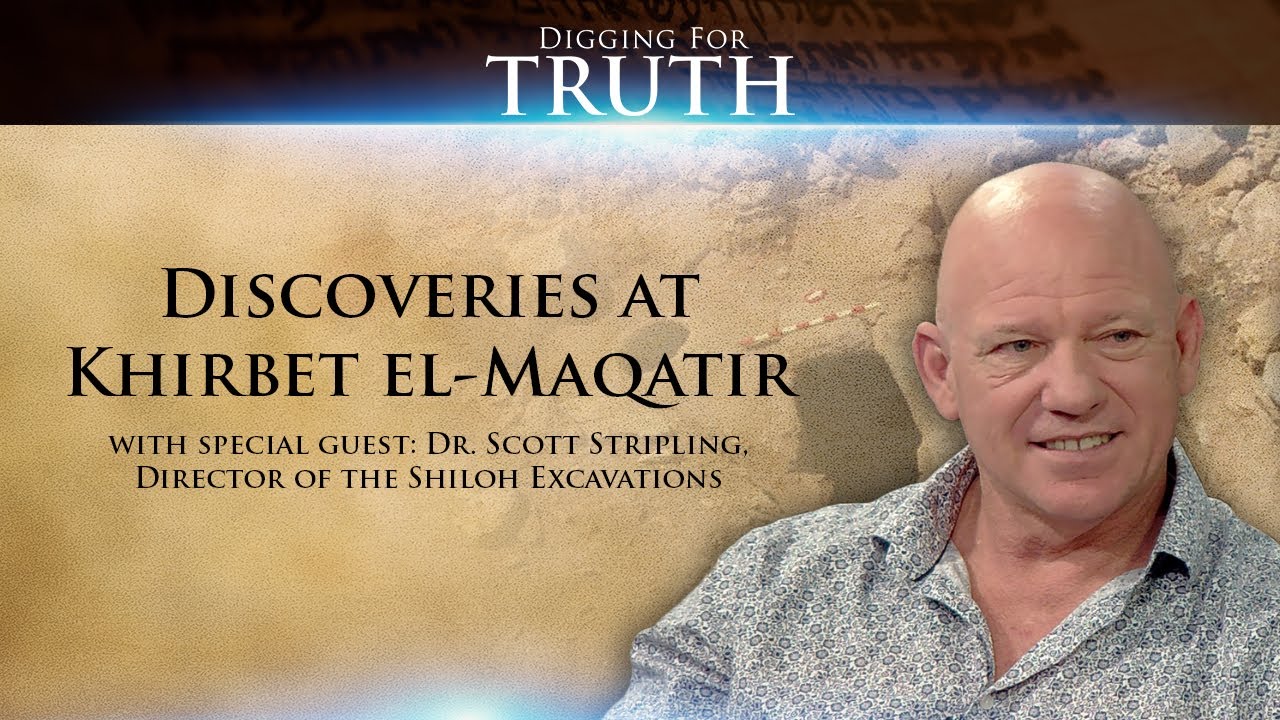Digging for Truth-Episode 6: New Testament Discoveries at Khirbet el-Maqatir