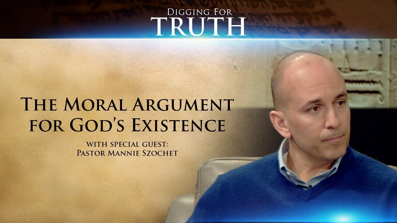 Digging for Truth-Episode 8: The Moral Argument for God’s Existence