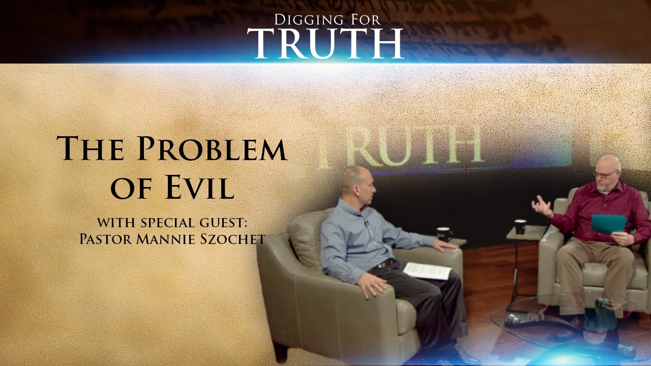 Digging for Truth-Episode 9: The Problem of Evil and God’s Existence