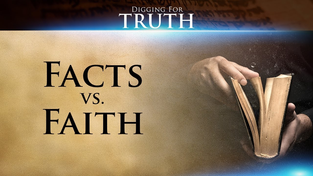 Digging for Truth-Episode 16: Facts vs. Faith