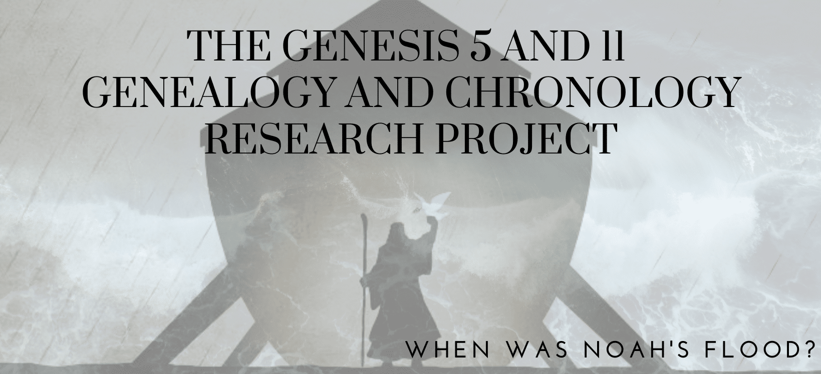 The Genesis 5 and 11 Genealogy and Chronology Research Project