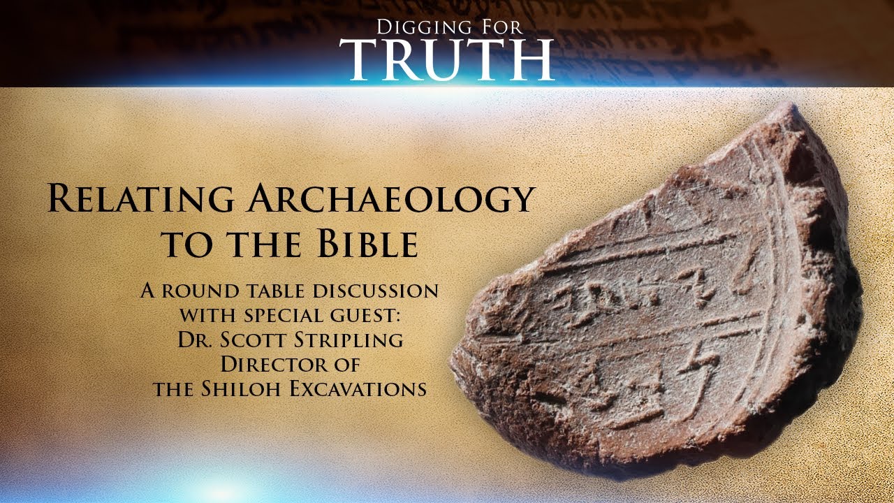 Digging for Truth-Episode 20: Relating the Bible to Archaeology