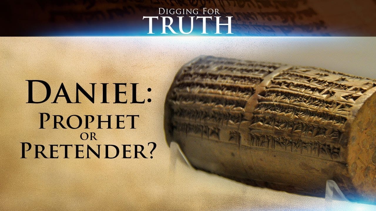 Digging For Truth-Episode 4: Daniel-Prophet or Pretender?