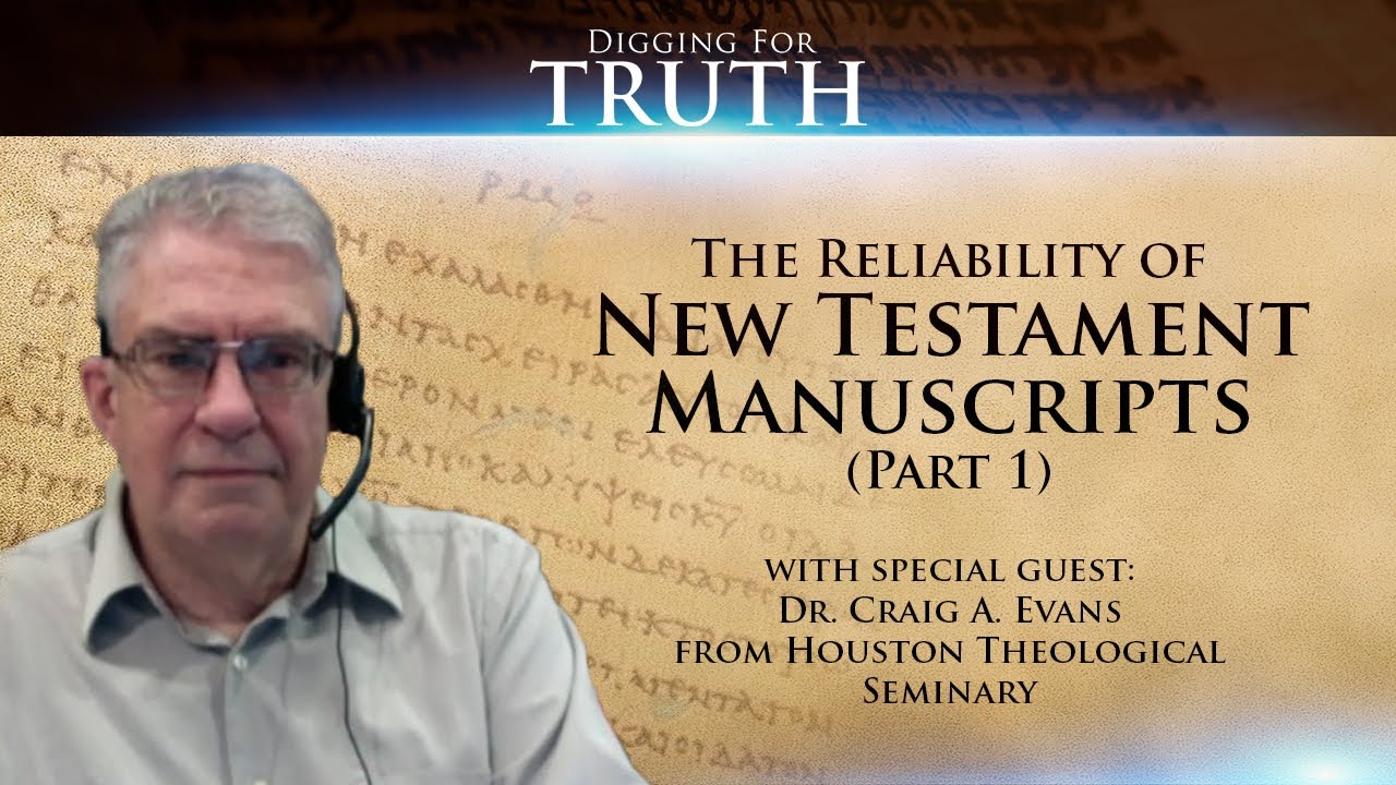 Digging for Truth-Episode 29: The Reliability of NT Manuscripts with Dr. Craig Evans