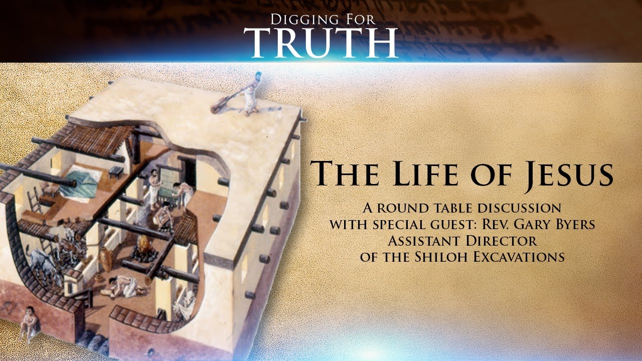 Digging for Truth-Episode 27: Archaeology and the Life of Christ