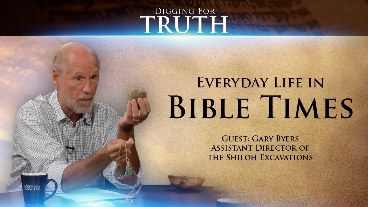 Digging for Truth-Episode 28: Artifacts from Every Day Life in Bible Times