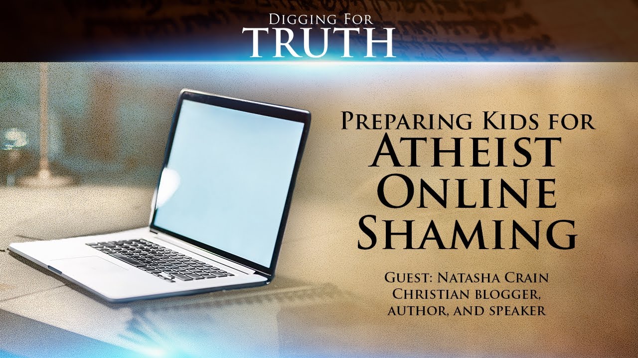 Digging for Truth-Episode 34: Preparing Kids for Online Shaming by Atheists