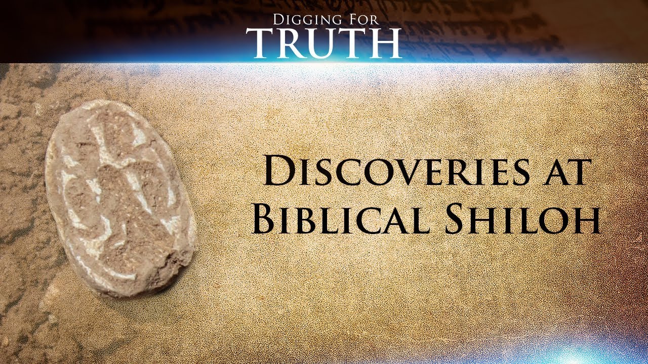 Digging for Truth-Episode 46: Discoveries at Biblical Shiloh