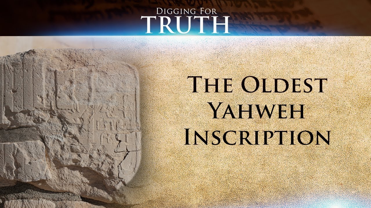 Digging for Truth-Episode 49: The Oldest Yahweh Inscription