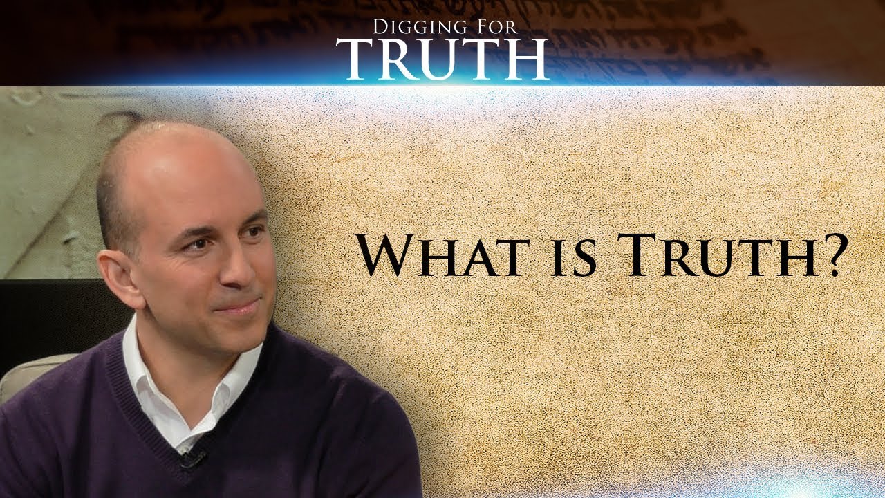 Digging for Truth-Episode 55: What is Truth?