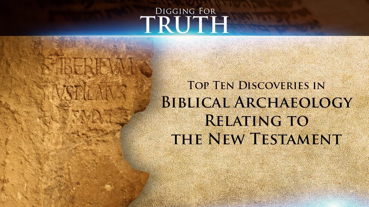 Digging for Truth-Episode 58: Top Ten Discoveries in Biblical Archaeology-New Testament