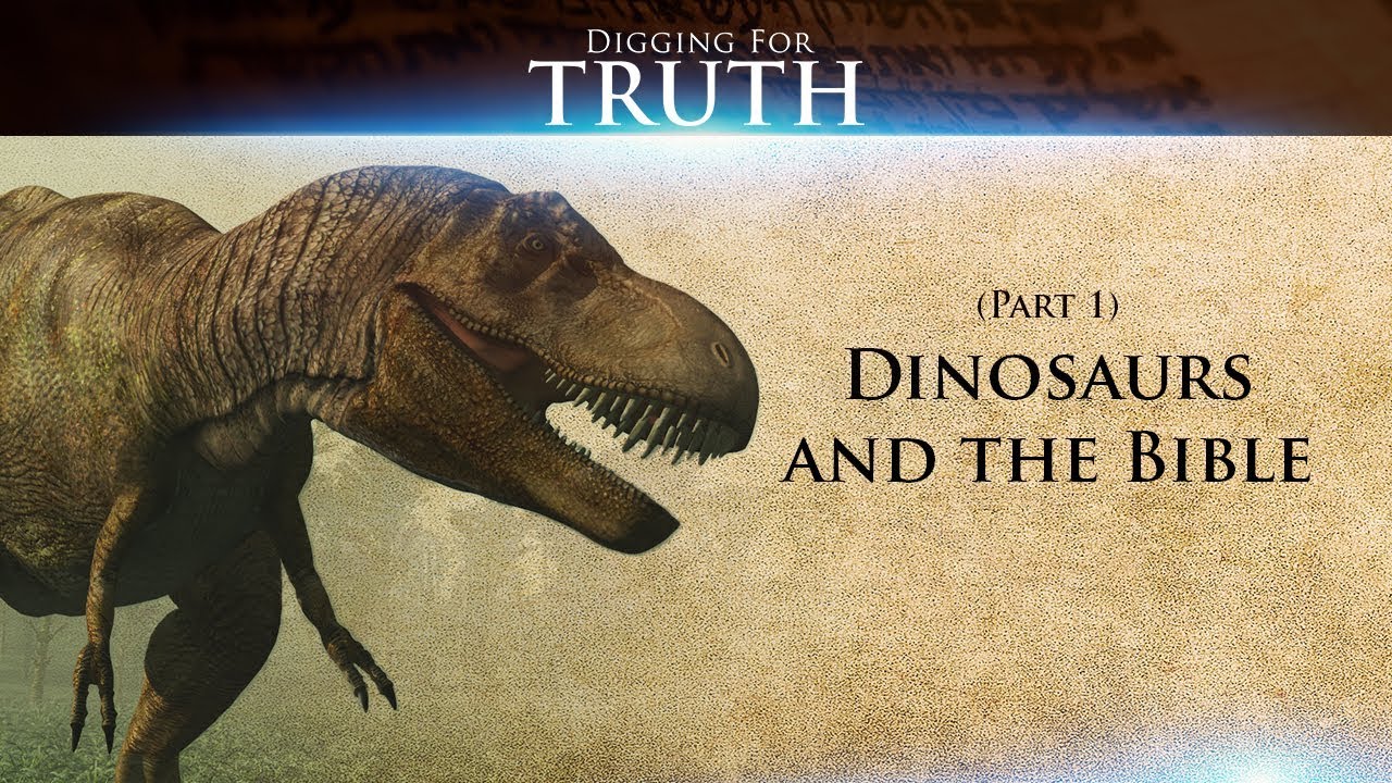 Digging for Truth-Episode 52: Dinosaurs and the Bible (Part One)