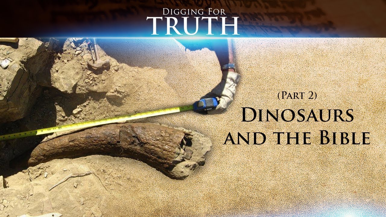 Digging for Truth-Episode 53: Dinosaurs and the Bible (Part Two)