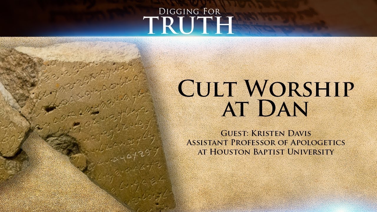 Digging for Truth-Episode 62: Cult Worship at Dan