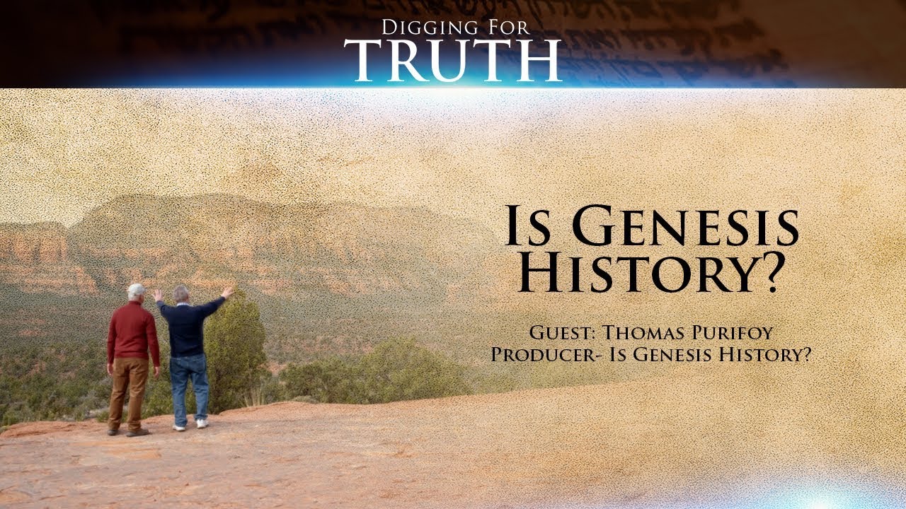 Digging for Truth-Episode 65: Is Genesis History?
