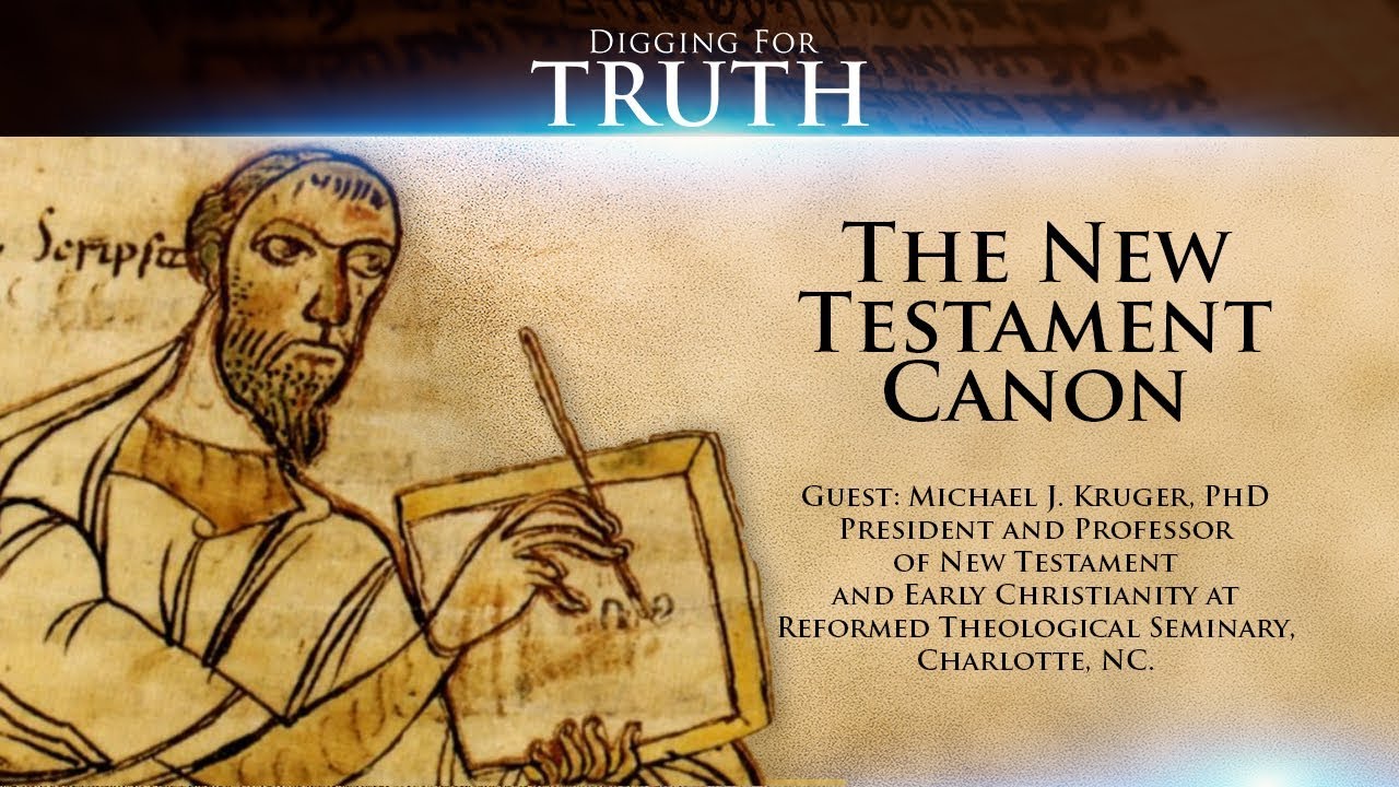 Digging for Truth-Episode 68: The New Testament Canon