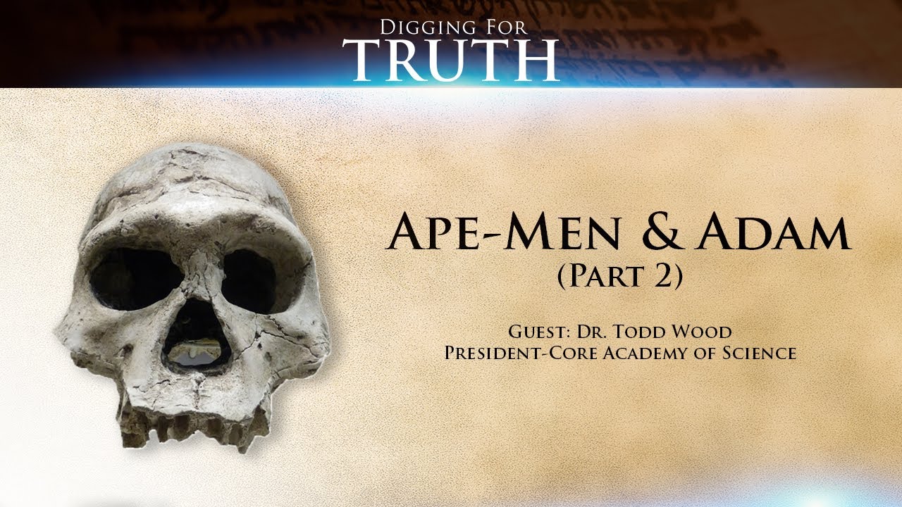 Digging for Truth-Episode 75: Ape-Men and Adam (Part Two)