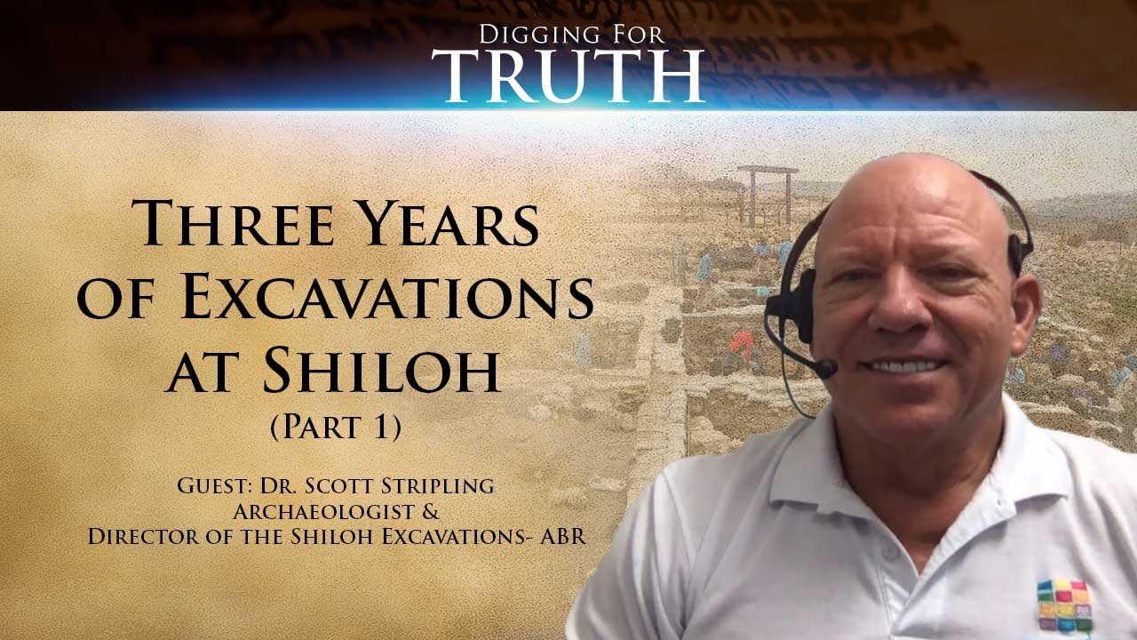 Digging for Truth-Episode 79: Three Years of Excavations at Shiloh (Part One)