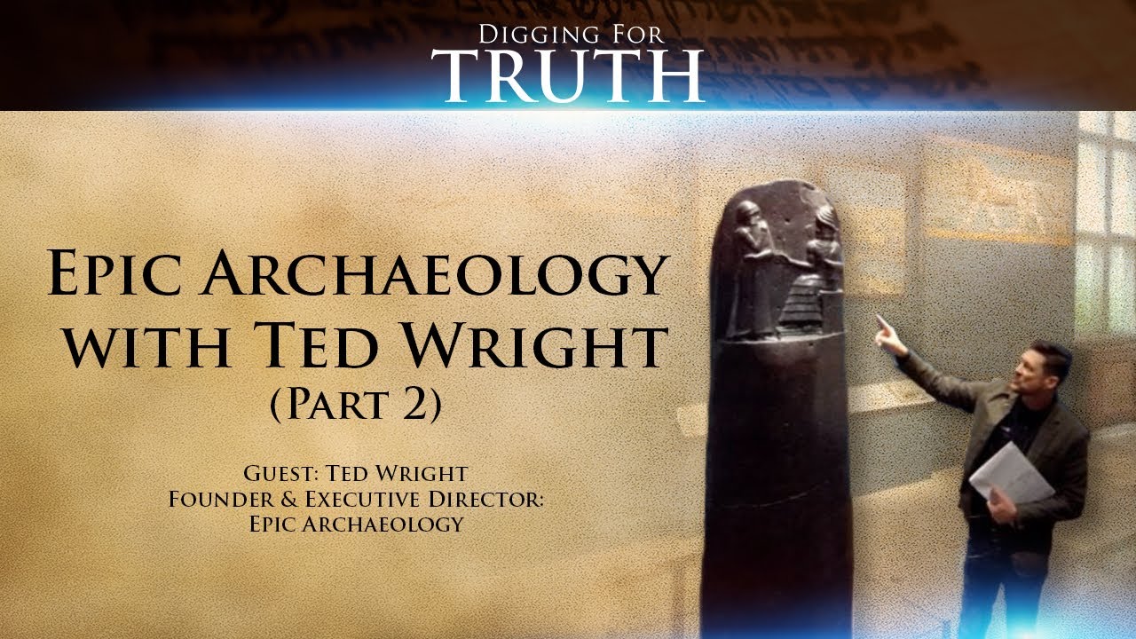 Digging for Truth Episode 84: Epic Archaeology with Ted Wright (Part Two)
