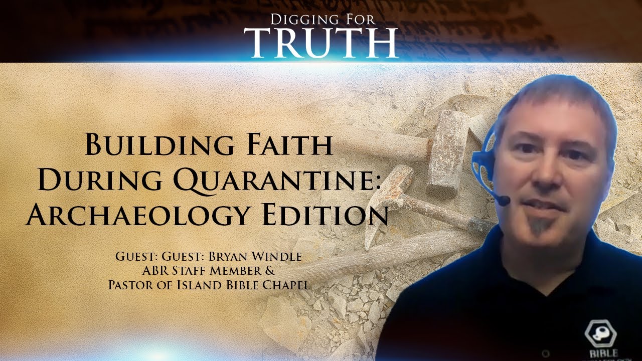 Digging for Truth Episode 89: Building Faith During Quarantine-Archaeology Edition