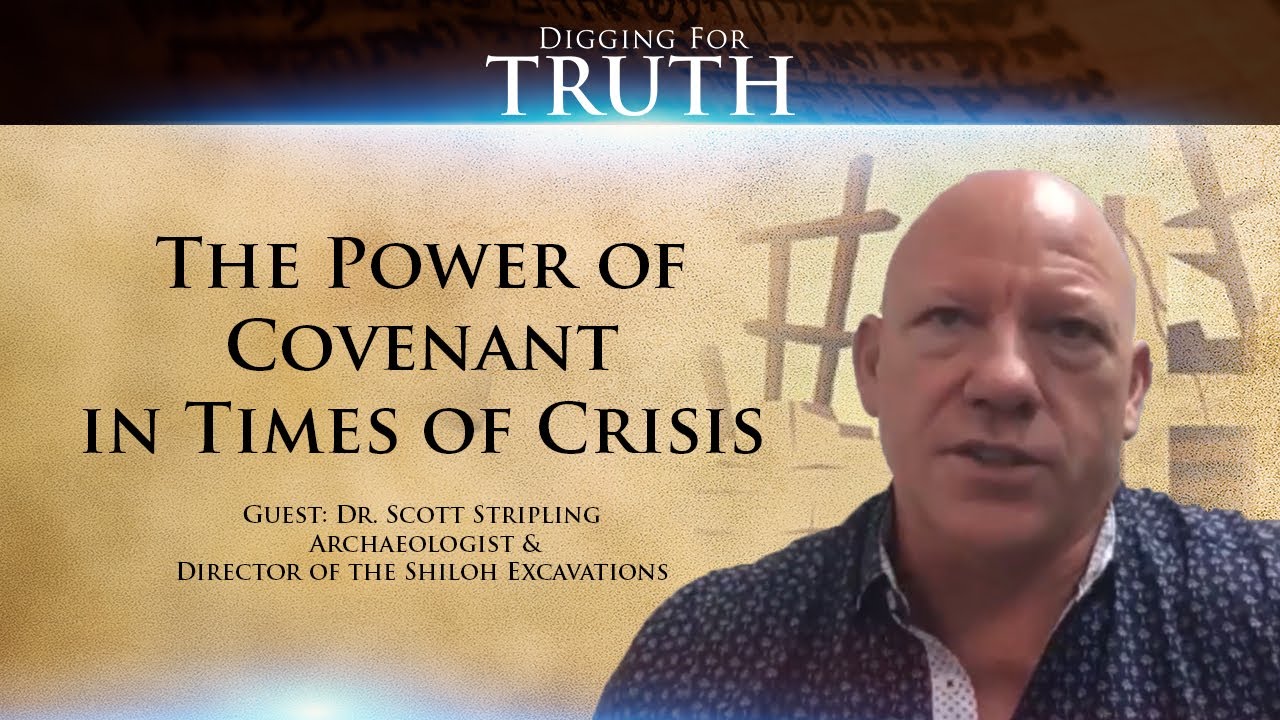 Digging for Truth Episode 88: The Power of Covenant in Times of Crisis