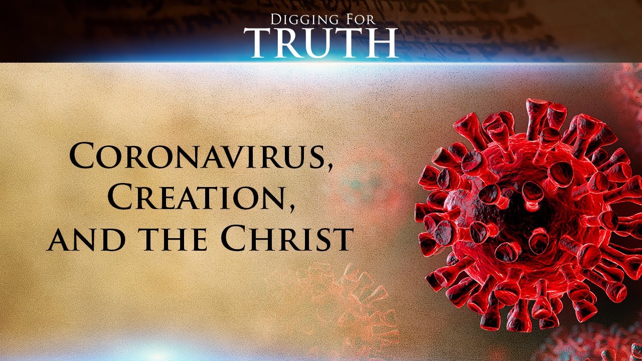 Digging for Truth Episode 87: Coronavirus, Creation, and the Christ