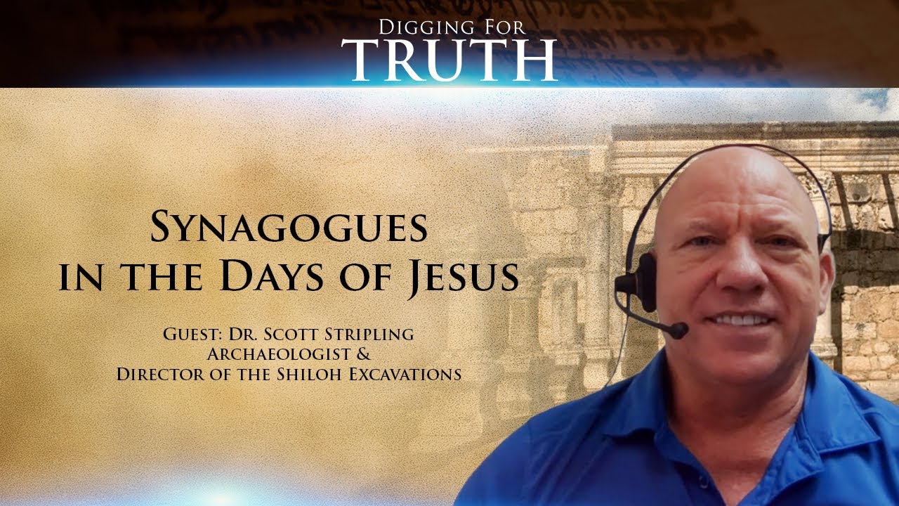 Digging for Truth Episode 97: Synagogues in the Days of Jesus