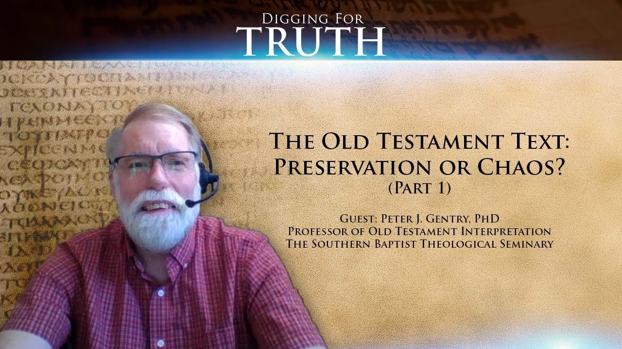 Digging for Truth Episode 106: The Old Testament Text- Preservation or Chaos? (Part 1)
