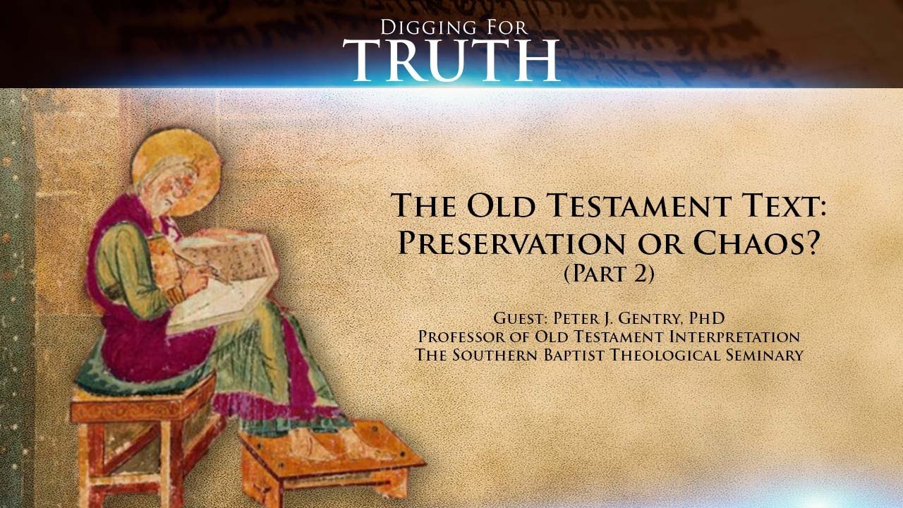 Digging for Truth Episode 107: The Old Testament Text – Preservation or Chaos? (Part 2)