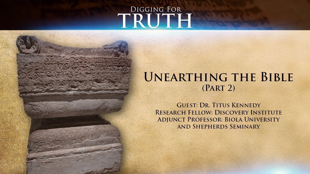 Digging for Truth Episode 109: Unearthing the Bible – 101 Arch. Discoveries that Bring the Bible to Life (Part 2)
