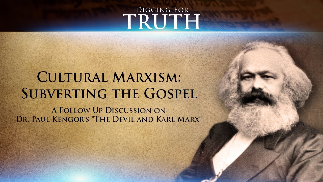 Digging for Truth Episode 111: Cultural Marxism – Subverting the Gospel