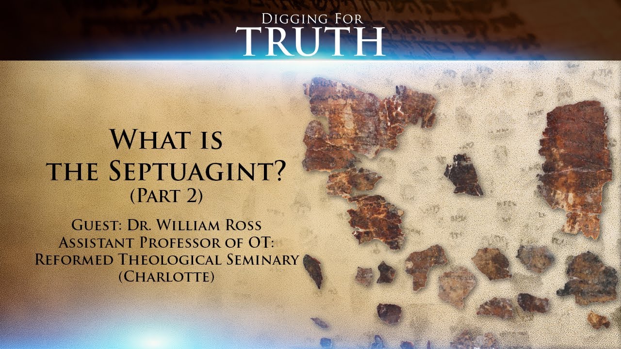 Digging for Truth Episode 113: What is the Septuagint? (Part Two)