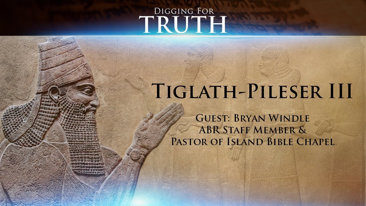 Digging for Truth Episode 121: Tiglath-Pileser III