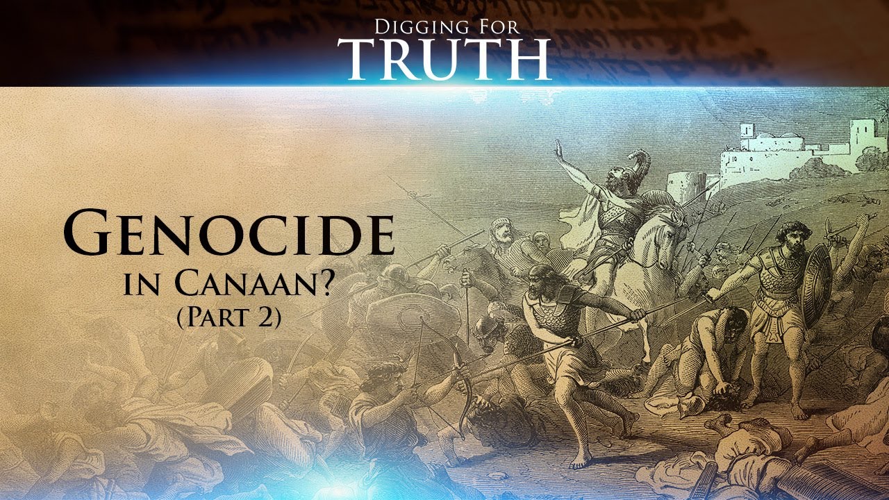 Digging for Truth Episode 125: Genocide in Canaan? (Part Two)