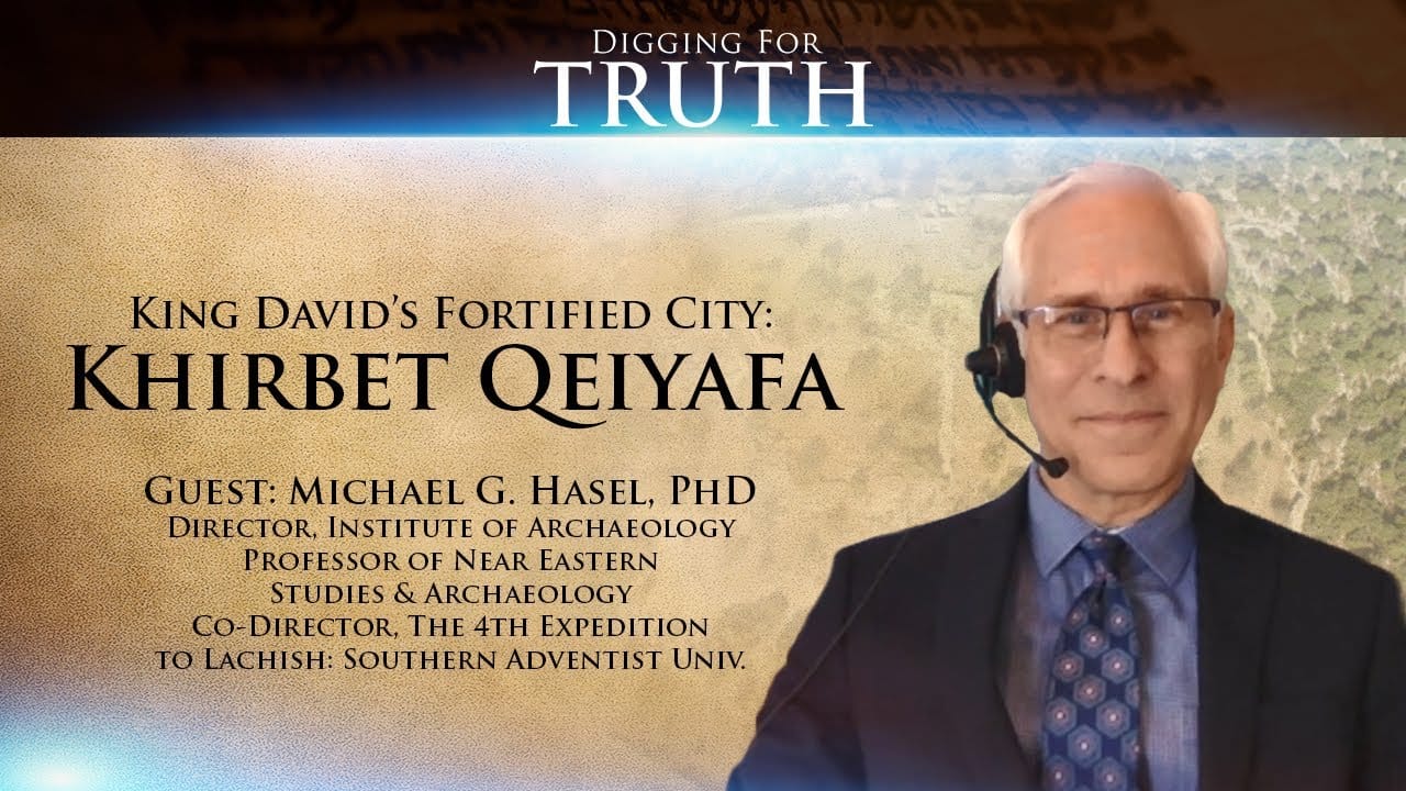 Digging for Truth Episode 127: King David’s Fortified City of Khirbet Qeiyafa