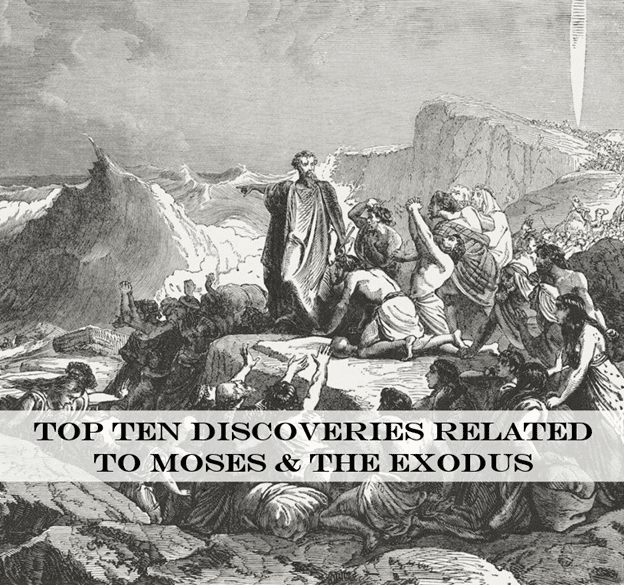 Top Ten Discoveries Related to Moses and the Exodus