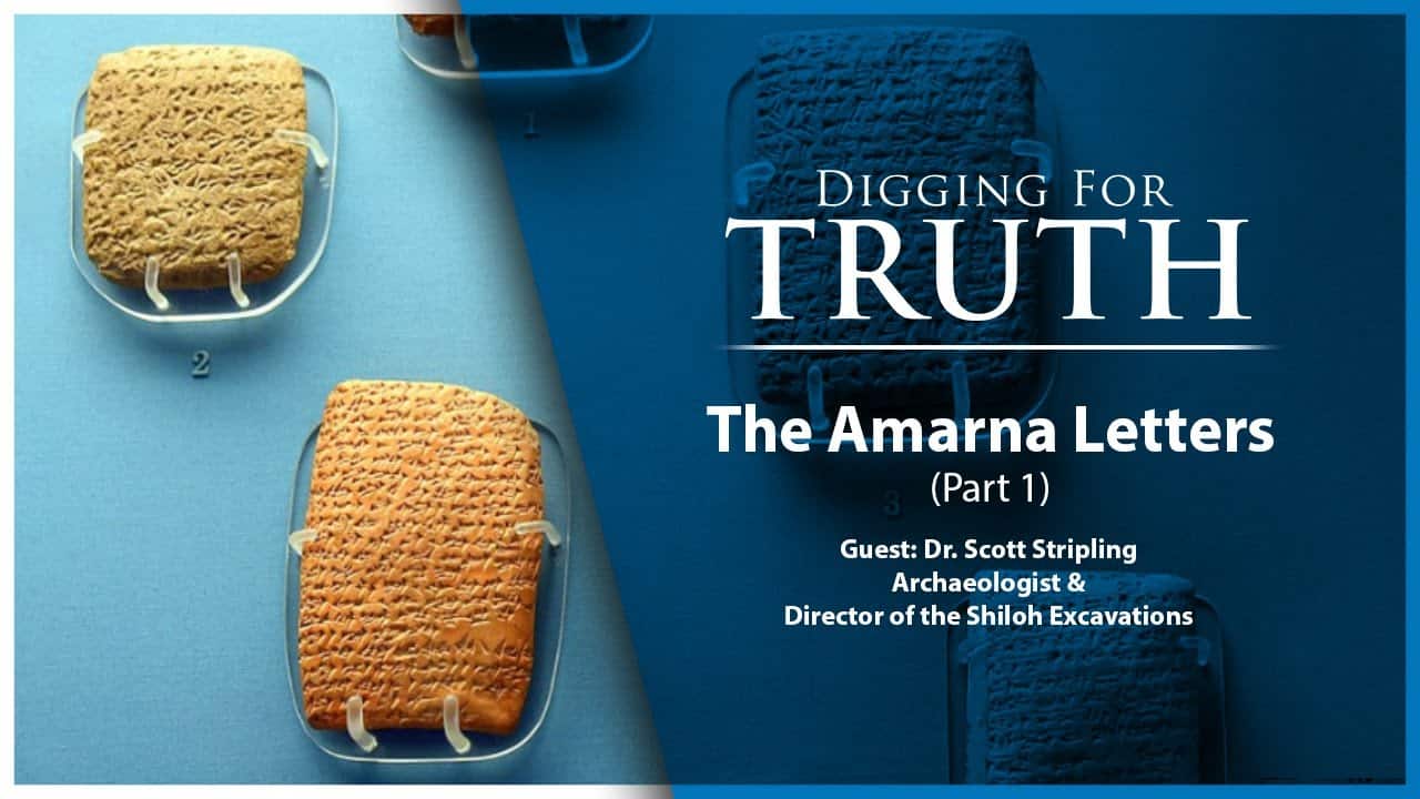 The Amarna Letters (Part One): Digging for Truth Episode 153