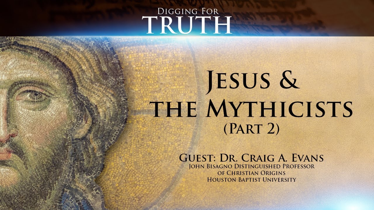Jesus and the Mythicists (Part Two): Digging for Truth Episode 138
