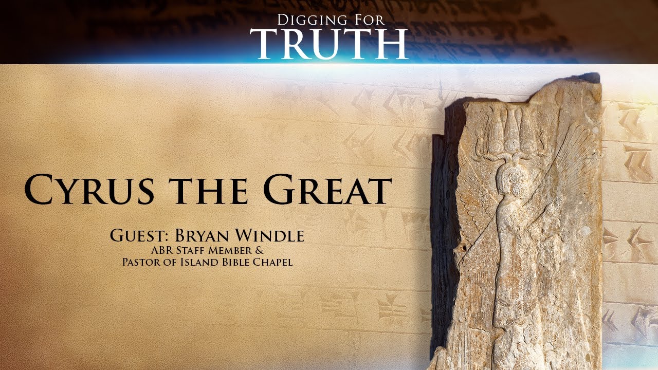 Cyrus the Great: Digging for Truth Episode 148