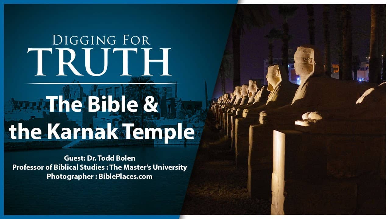 The Bible and the Karnak Temple: Digging for Truth Episode 182