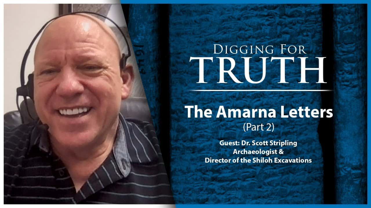 The Amarna Letters (Part Two): Digging for Truth Episode 154