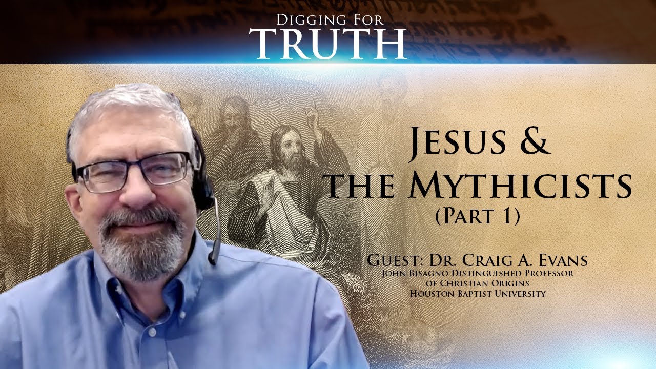 Jesus and the Mythicists (Part One): Digging for Truth Episode 137