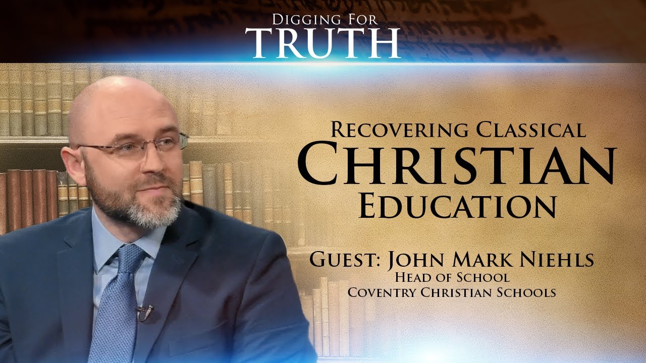 Recovering Classical Christian Education: Digging for Truth Episode 130
