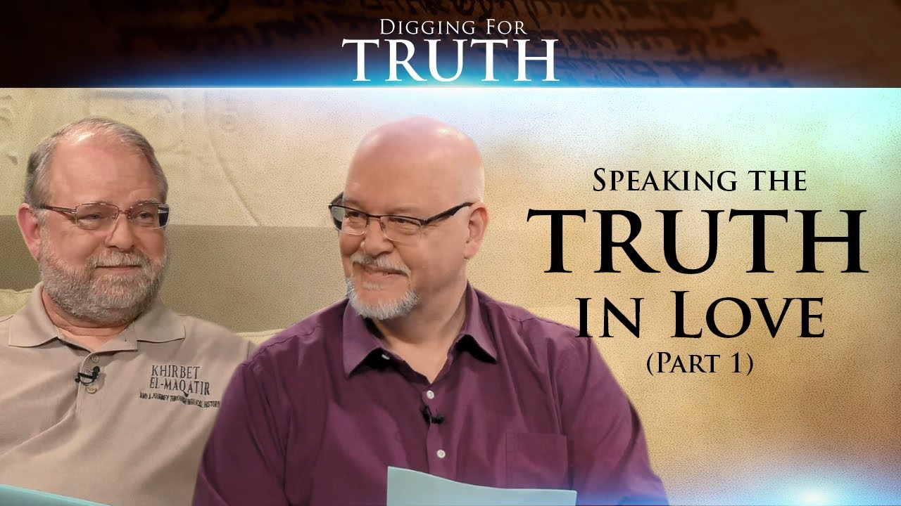 Speaking the Truth in Love (Part One): Digging for Truth Episode 131