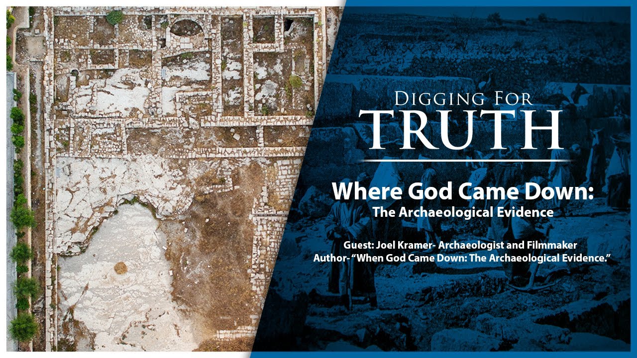 Where God Came Down-The Archaeological Evidence: Digging for Truth Episode 164