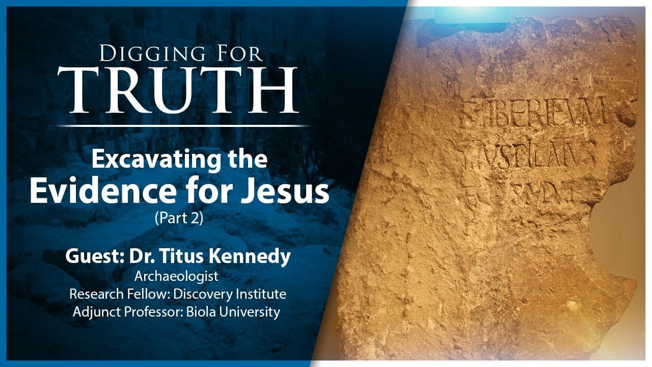 Excavating the Evidence for Jesus (Part Two): Digging for Truth Episode 176