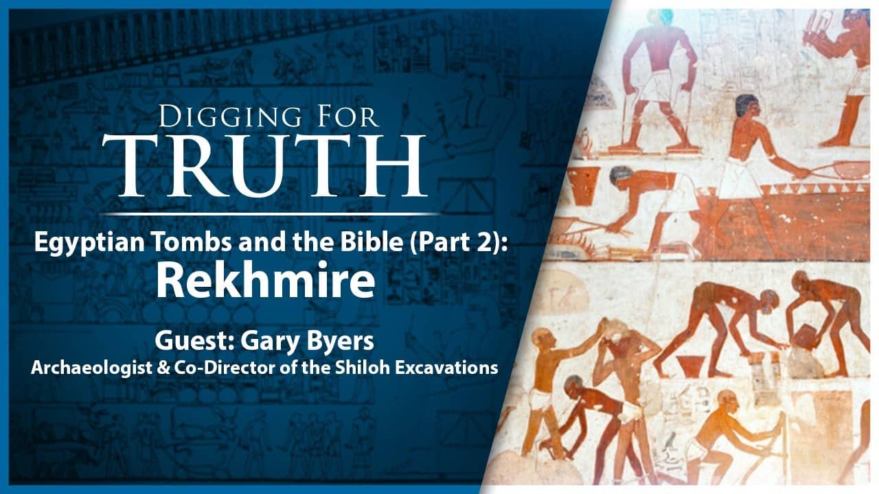 Egyptian Tombs and the Bible (Part Two): Digging for Truth Episode 170
