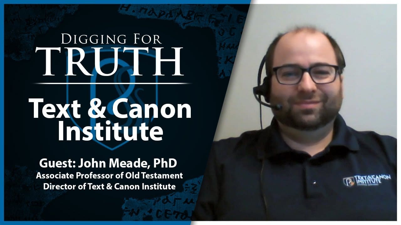 The Text and Canon Institute: Digging for Truth Episode 174